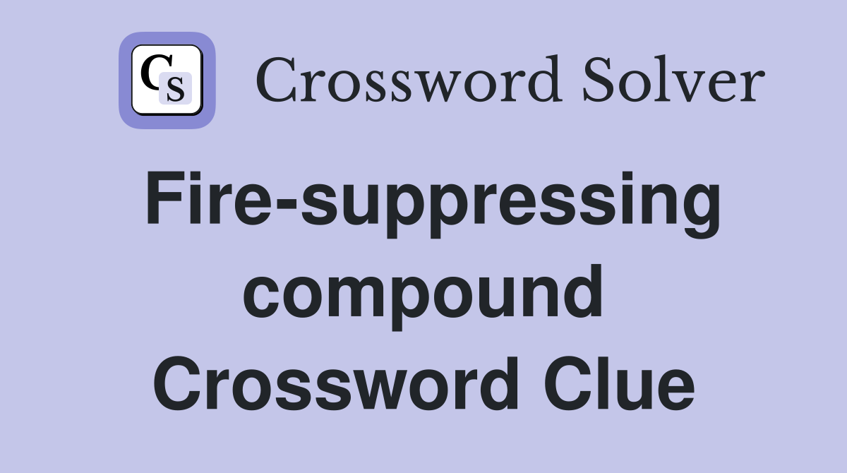 Fire-suppressing compound Crossword Clue