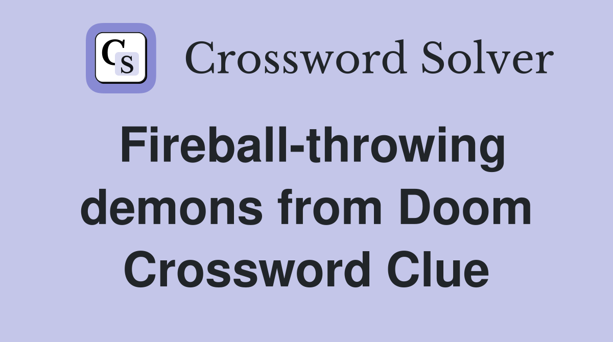 Fireball-throwing demons from Doom Crossword Clue