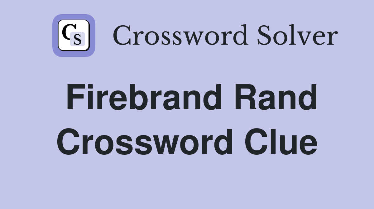 Firebrand Rand Crossword Clue