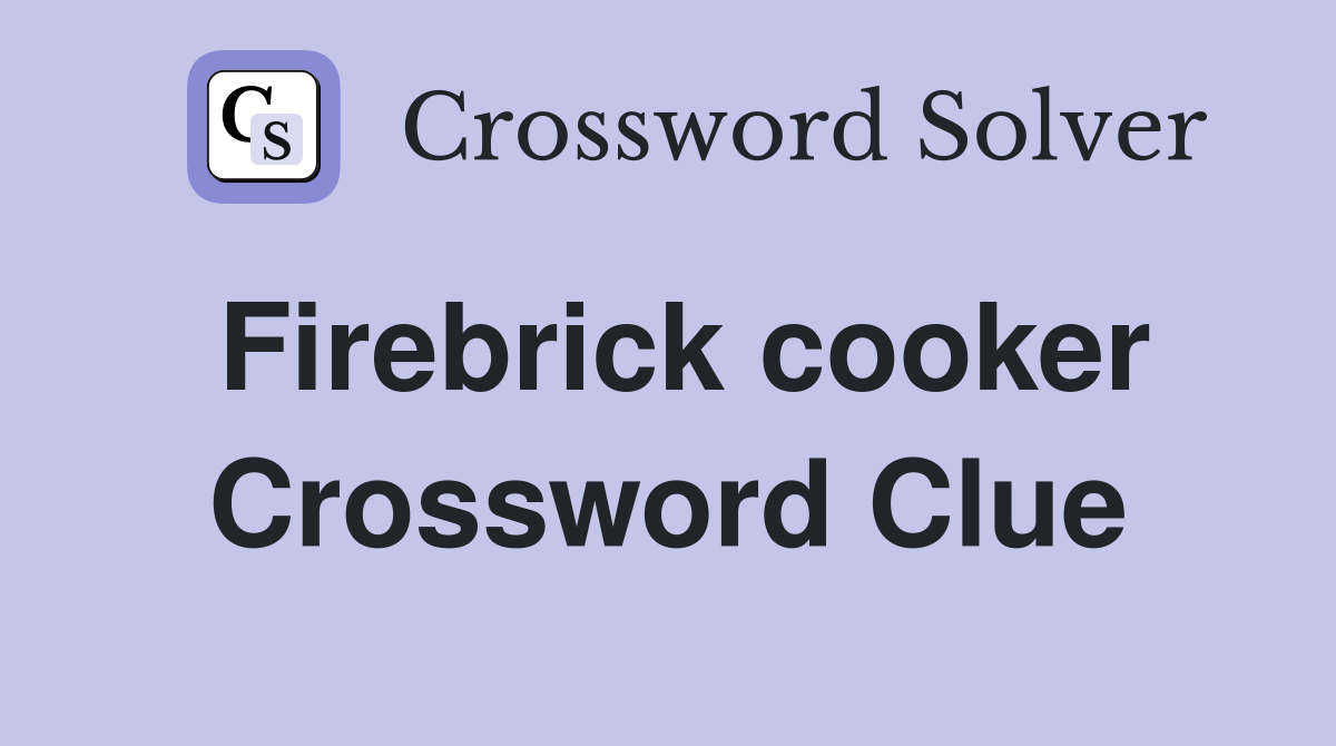 Firebrick cooker Crossword Clue