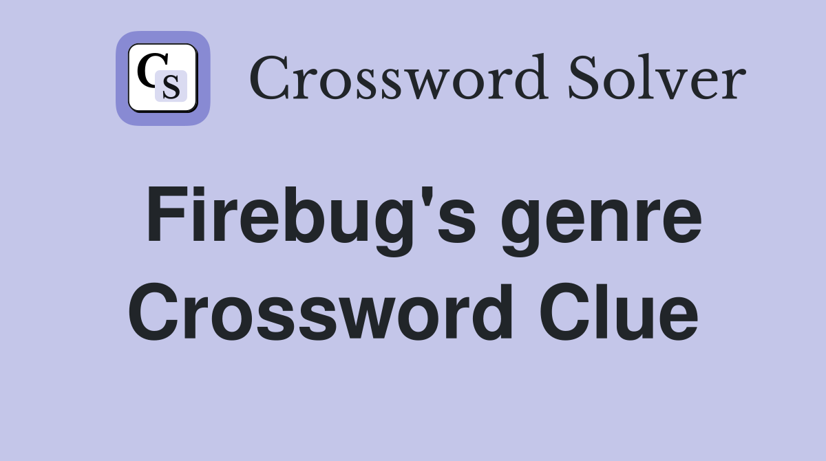 Firebug's genre Crossword Clue
