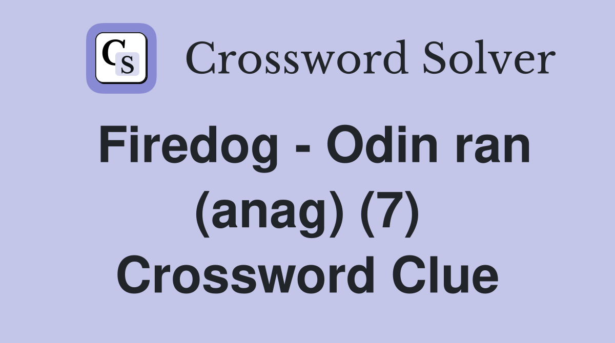 Firedog - Odin ran (anag) (7) Crossword Clue