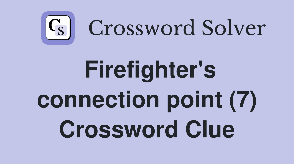 Firefighter's connection point (7) Crossword Clue