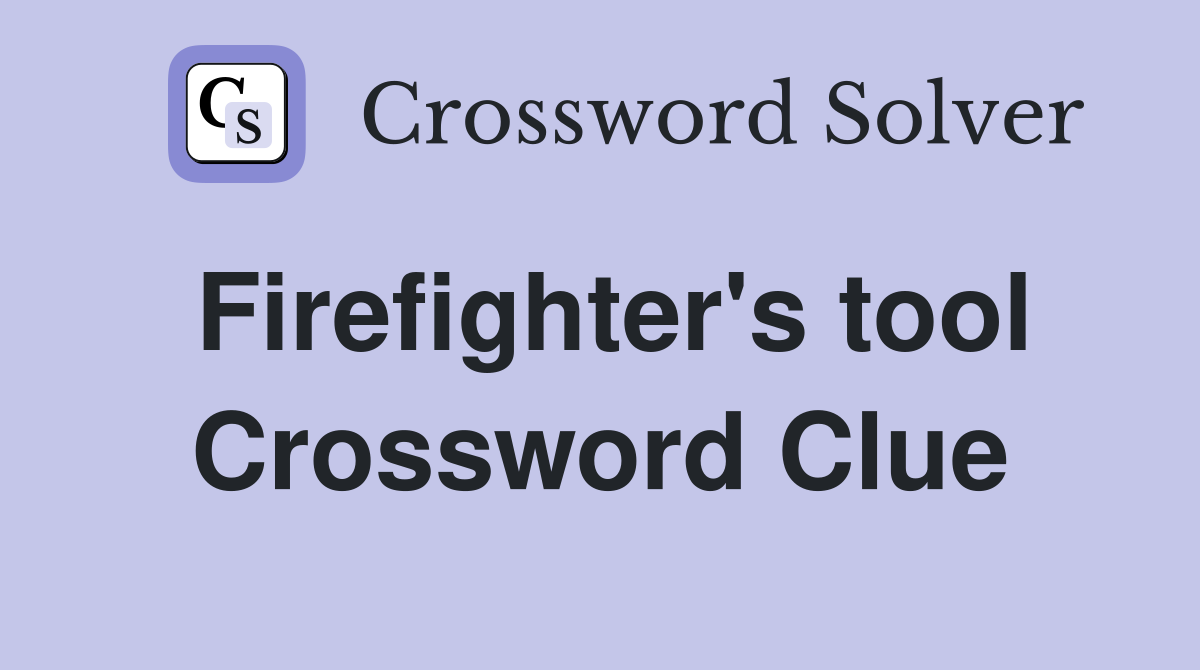 Firefighter's tool Crossword Clue
