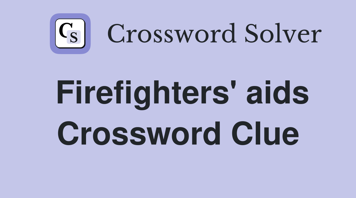 Firefighters' aids Crossword Clue