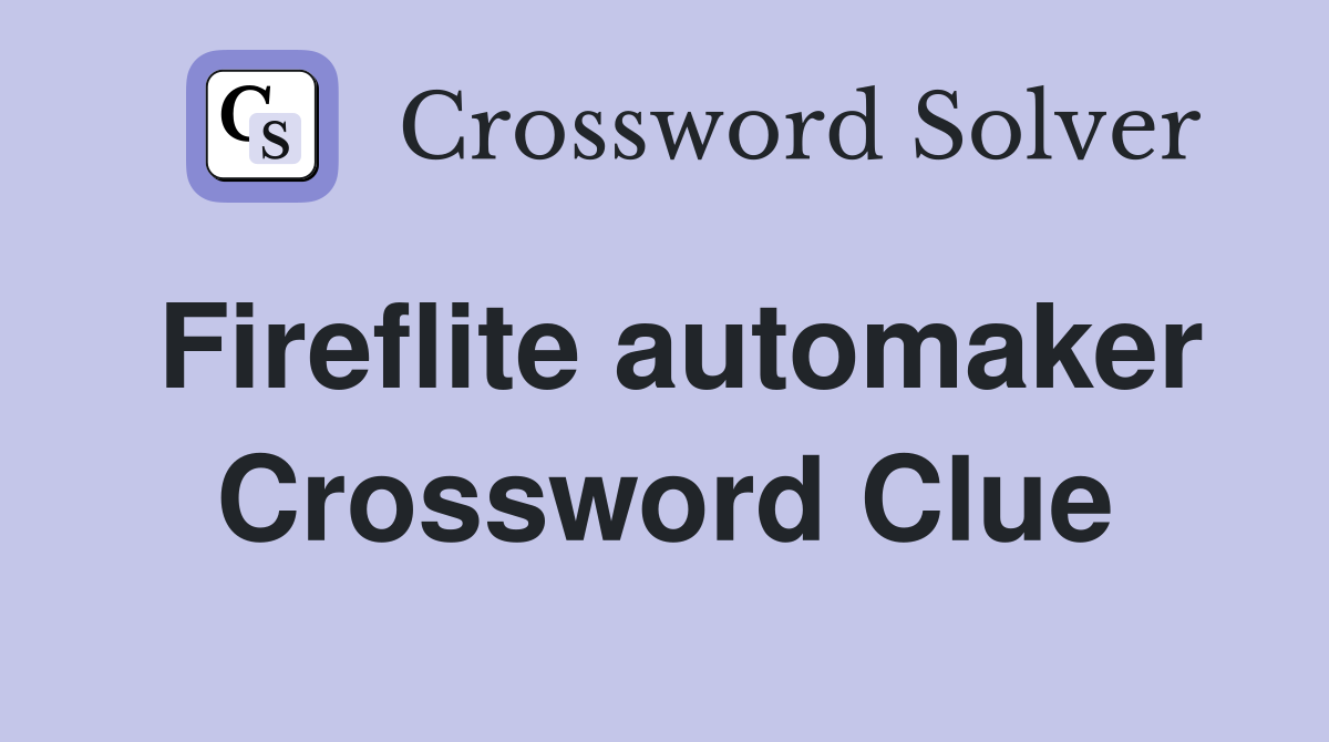 Fireflite automaker Crossword Clue