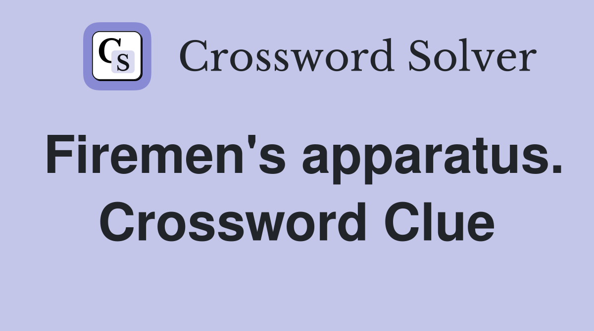 Firemen's apparatus. Crossword Clue