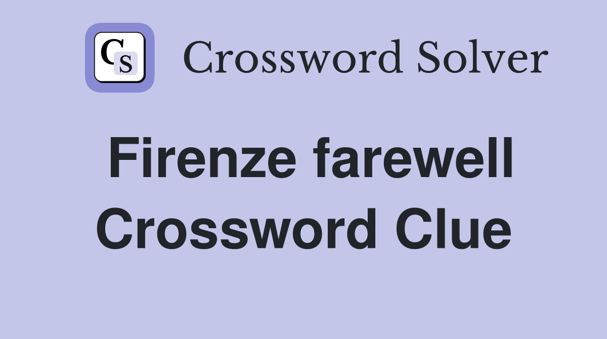 Firenze farewell Crossword Clue