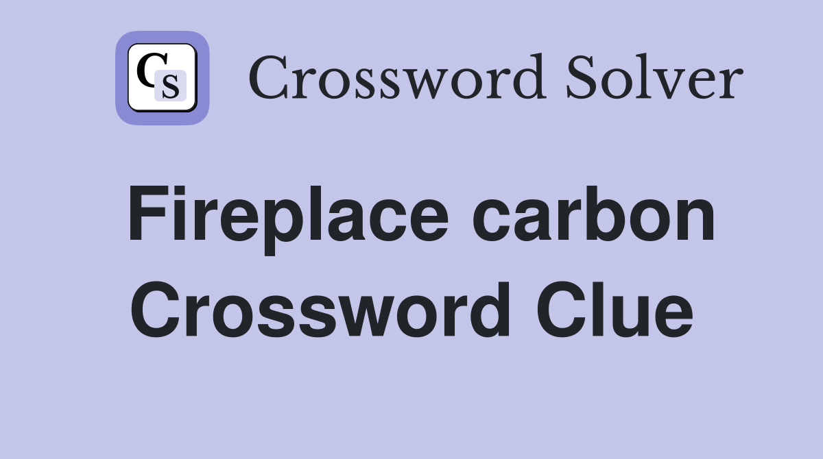 Fireplace carbon Crossword Clue Answers Crossword Solver