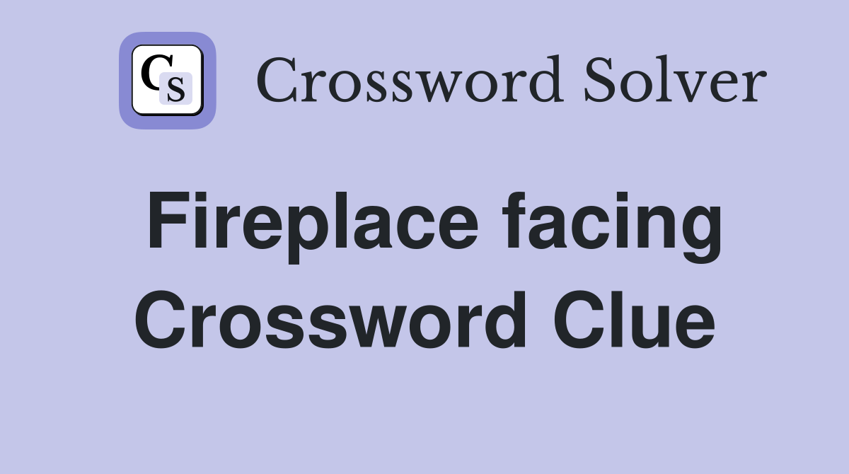 Fireplace facing Crossword Clue