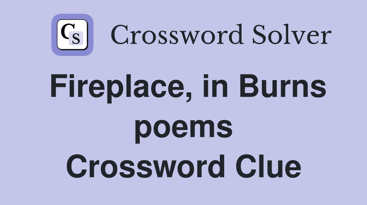 Fireplace, in Burns poems Crossword Clue