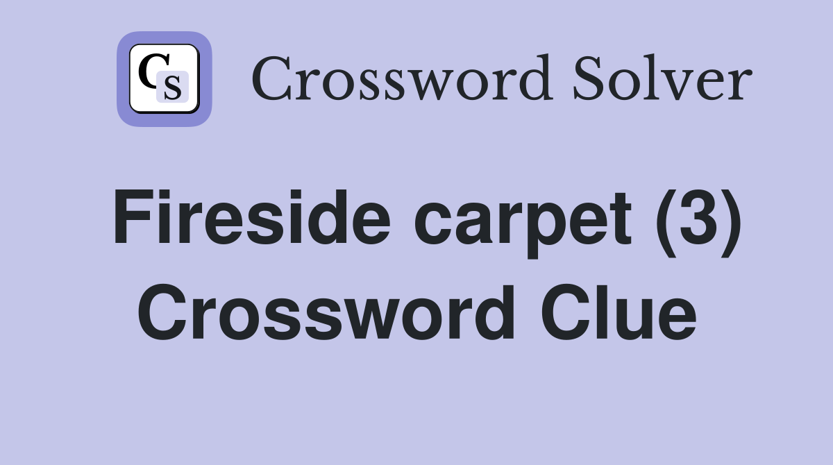 Fireside carpet (3) Crossword Clue