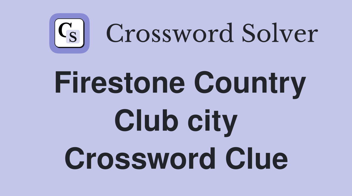Firestone Country Club city Crossword Clue