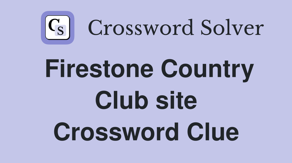 Firestone Country Club site Crossword Clue