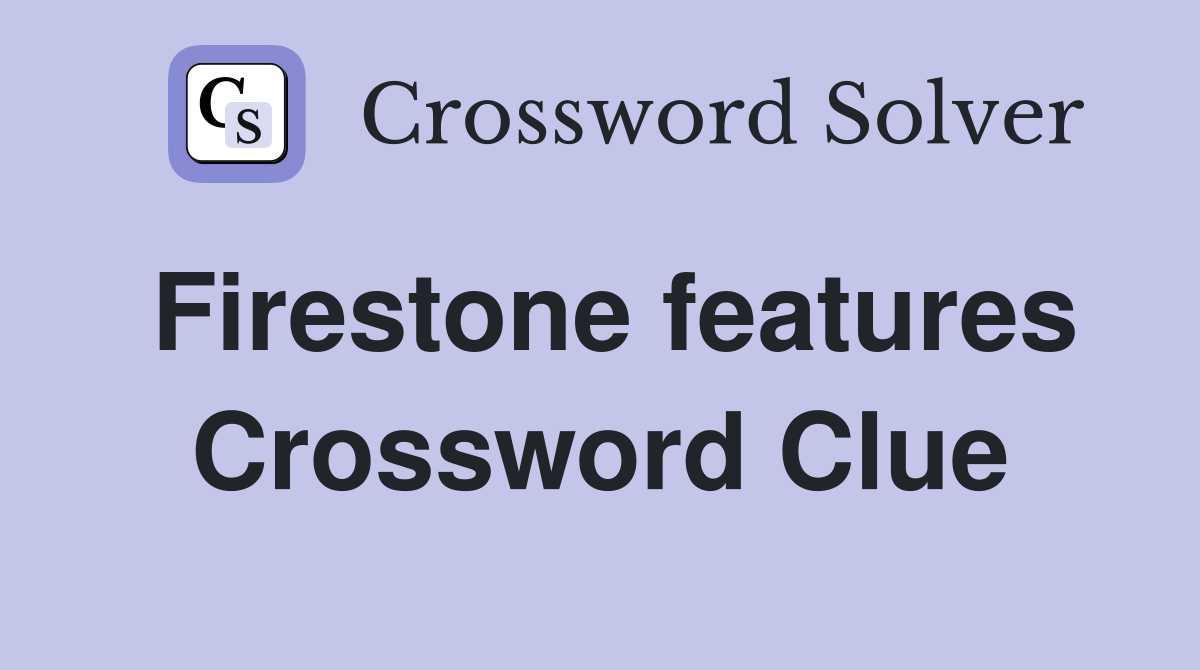 Firestone features Crossword Clue