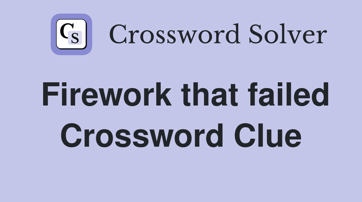 Firework that failed Crossword Clue