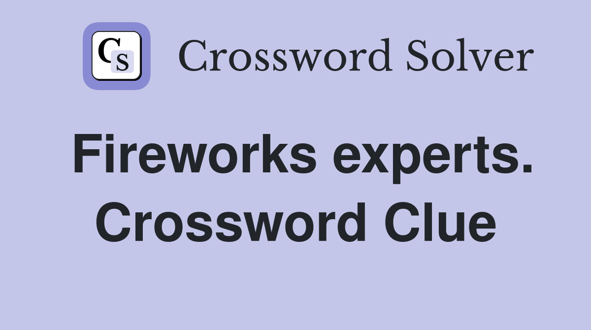 Fireworks experts. Crossword Clue