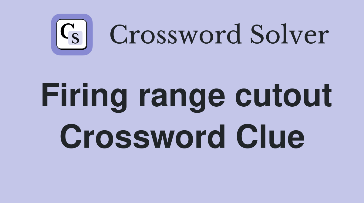 Firing range cutout Crossword Clue
