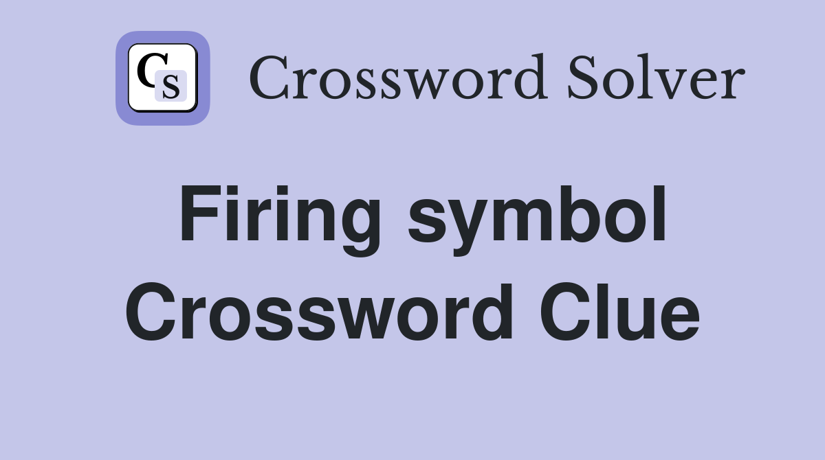 Firing symbol Crossword Clue