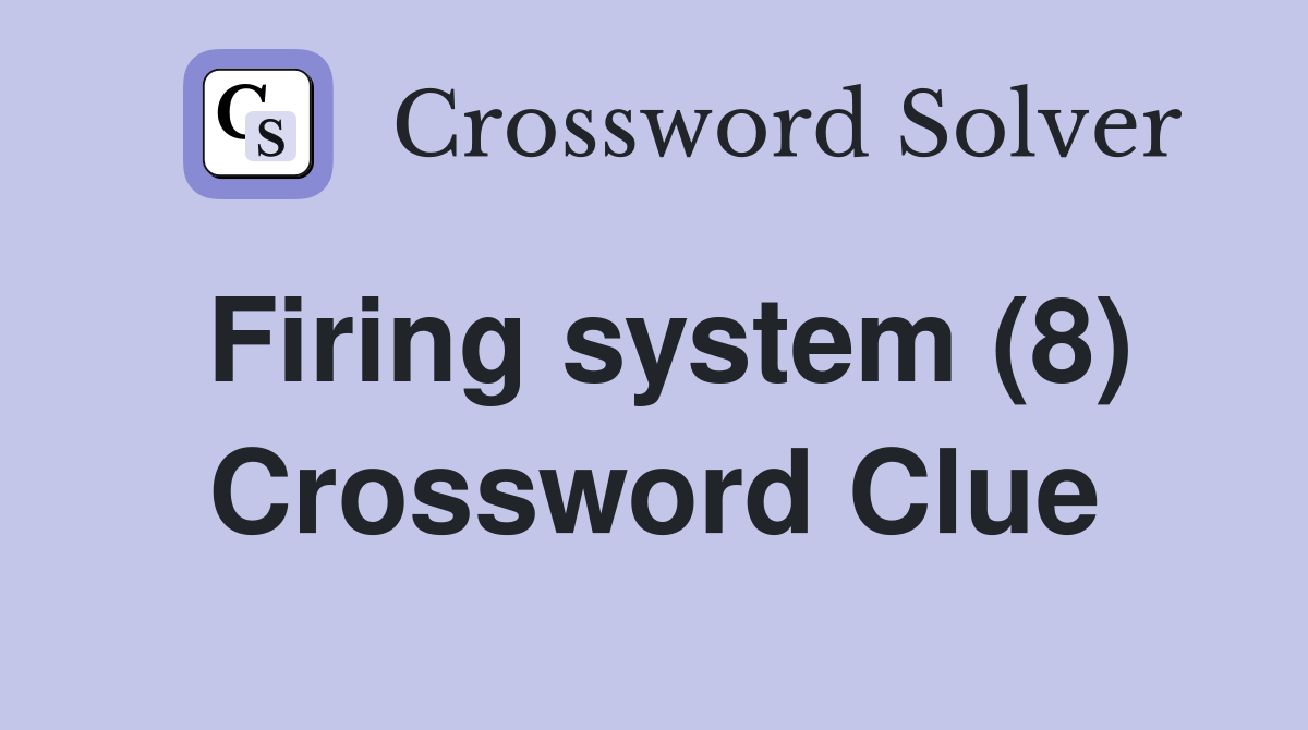 Firing system (8) Crossword Clue