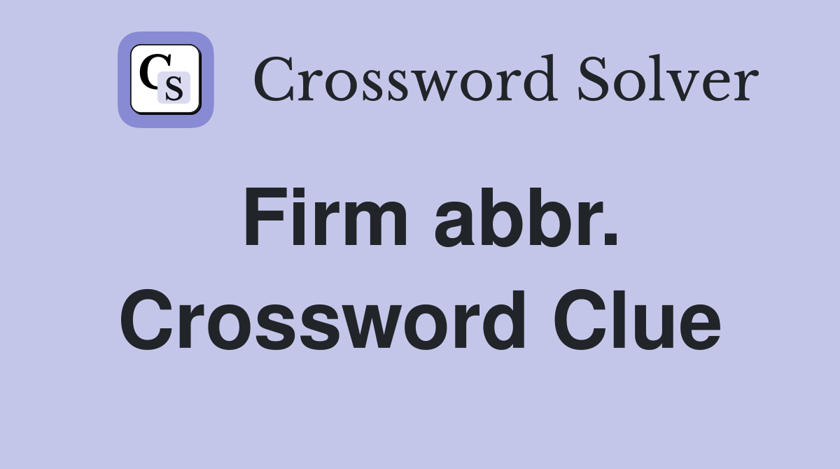 Firm abbr. Crossword Clue