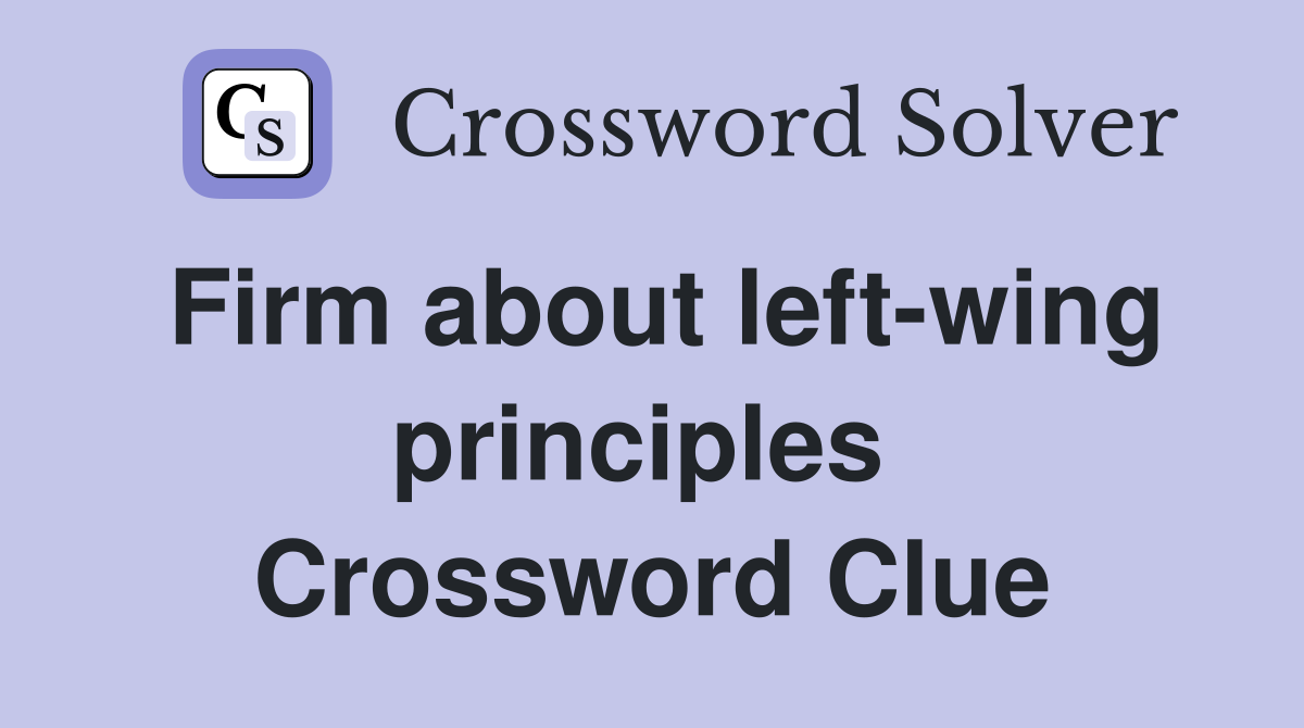 Firm about left-wing principles  Crossword Clue