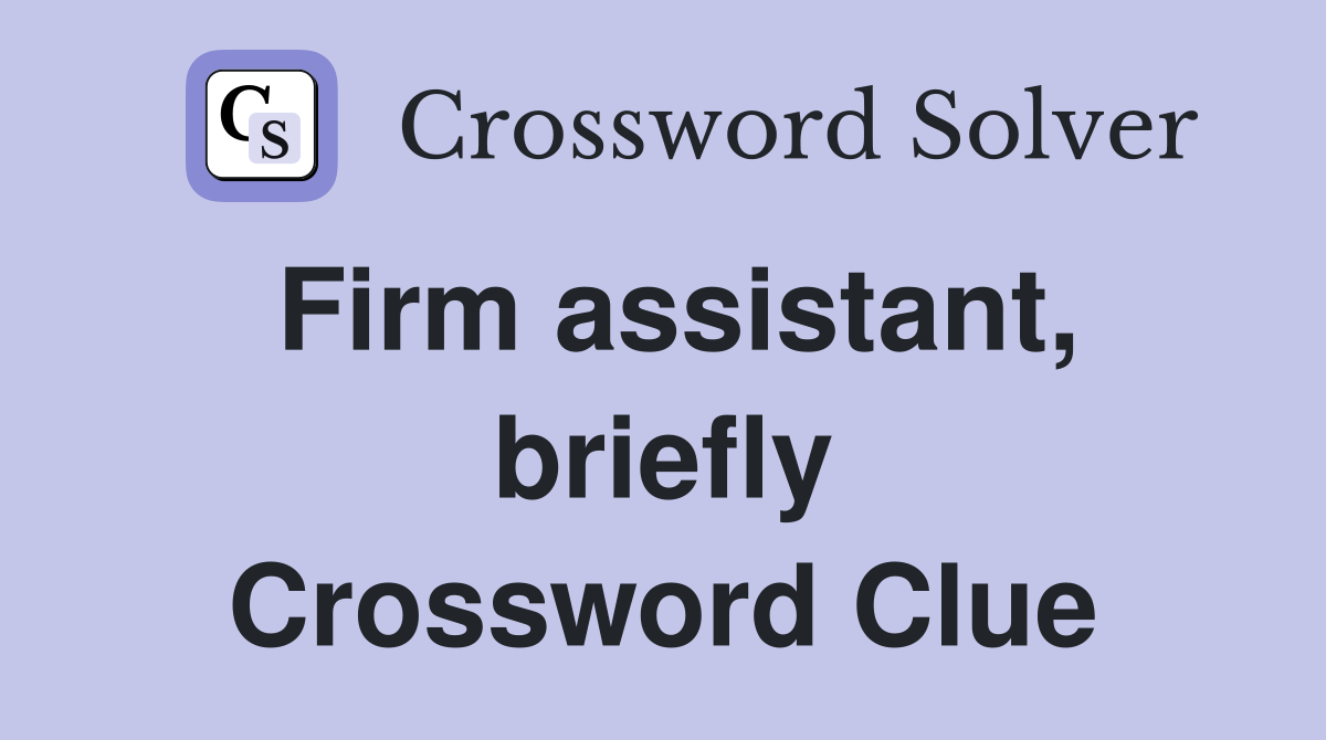 Firm assistant, briefly Crossword Clue