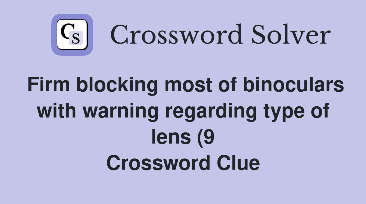 Firm blocking most of binoculars with warning regarding type of lens (9 Firm blocking most of binoculars with warning regarding type of lens (9