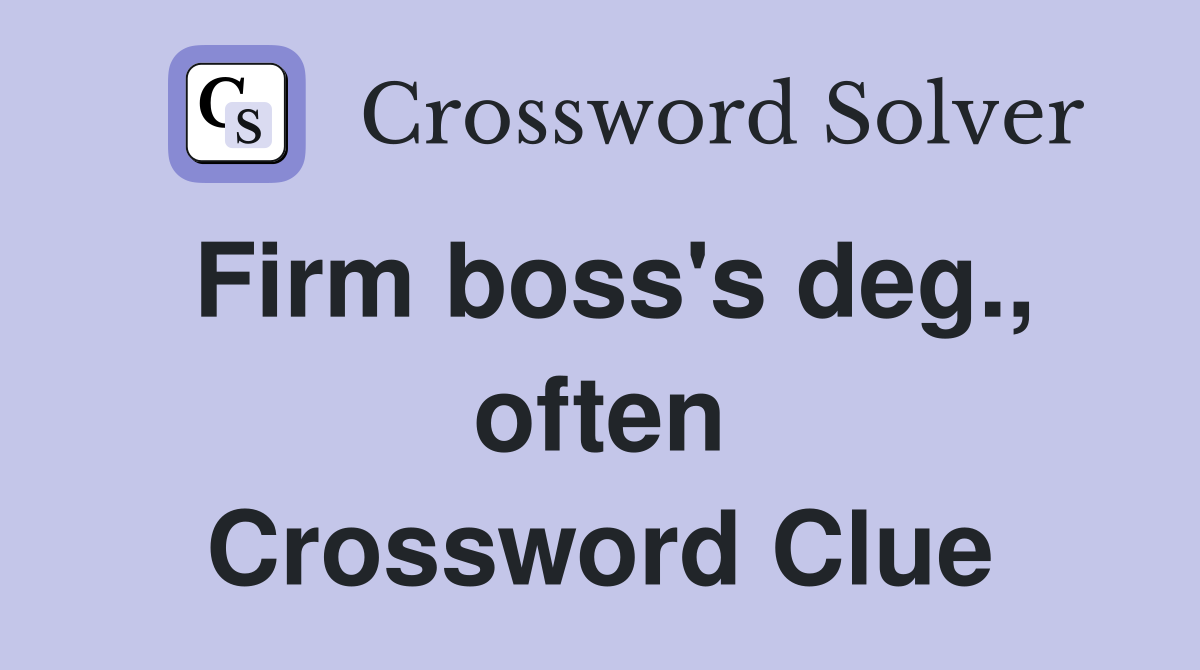 Firm boss's deg., often Crossword Clue