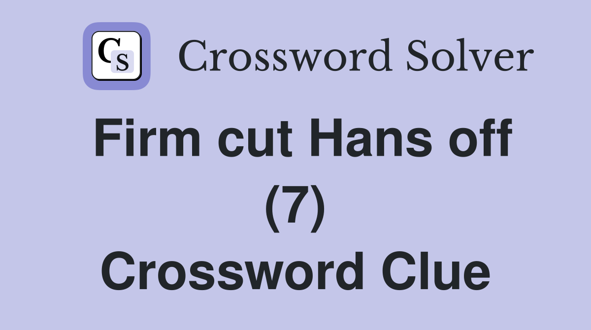 Firm cut Hans off (7) Crossword Clue