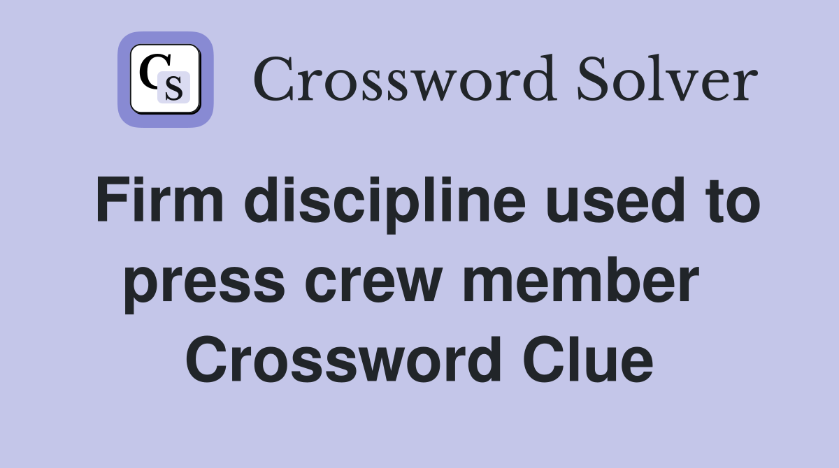 Firm discipline used to press crew member  Crossword Clue