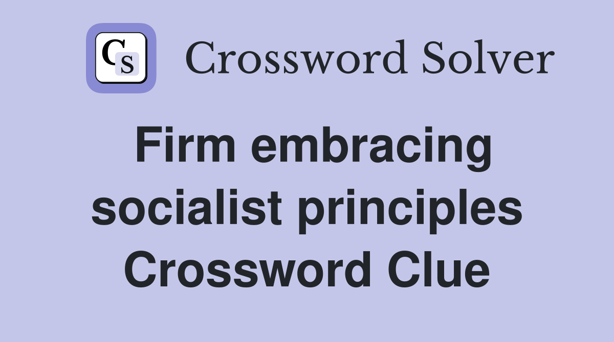 Firm embracing socialist principles Crossword Clue
