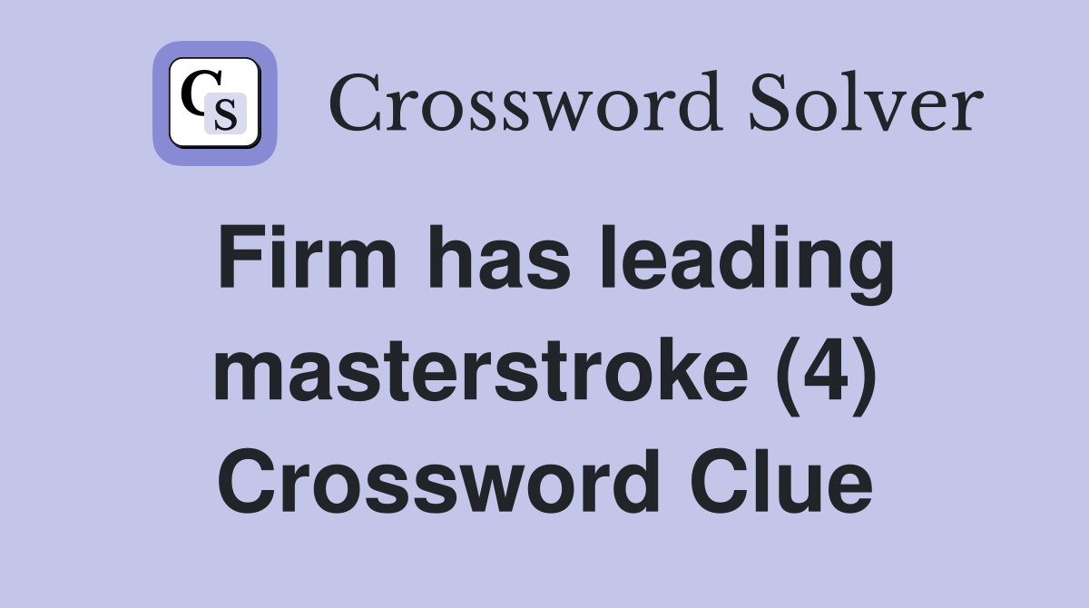 Firm has leading masterstroke (4) Crossword Clue