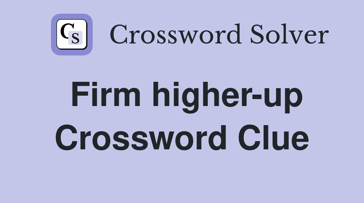 Firm higher-up Crossword Clue