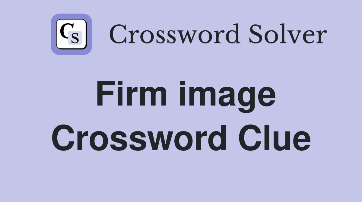 Firm image Crossword Clue
