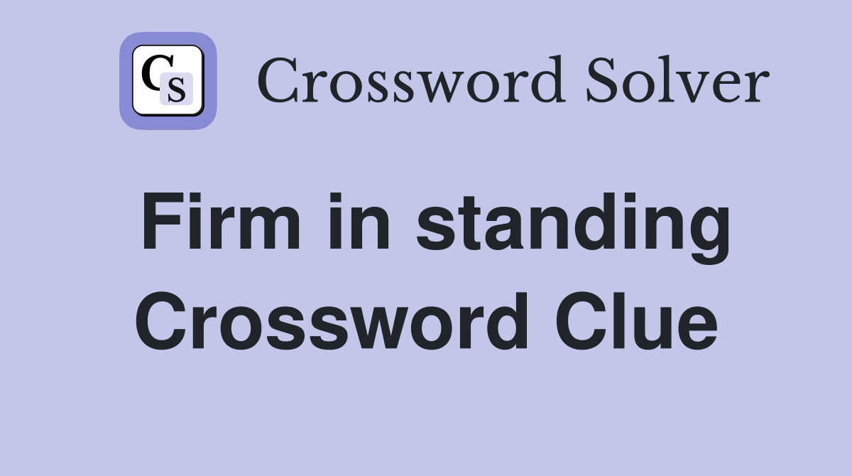 Firm in standing Crossword Clue