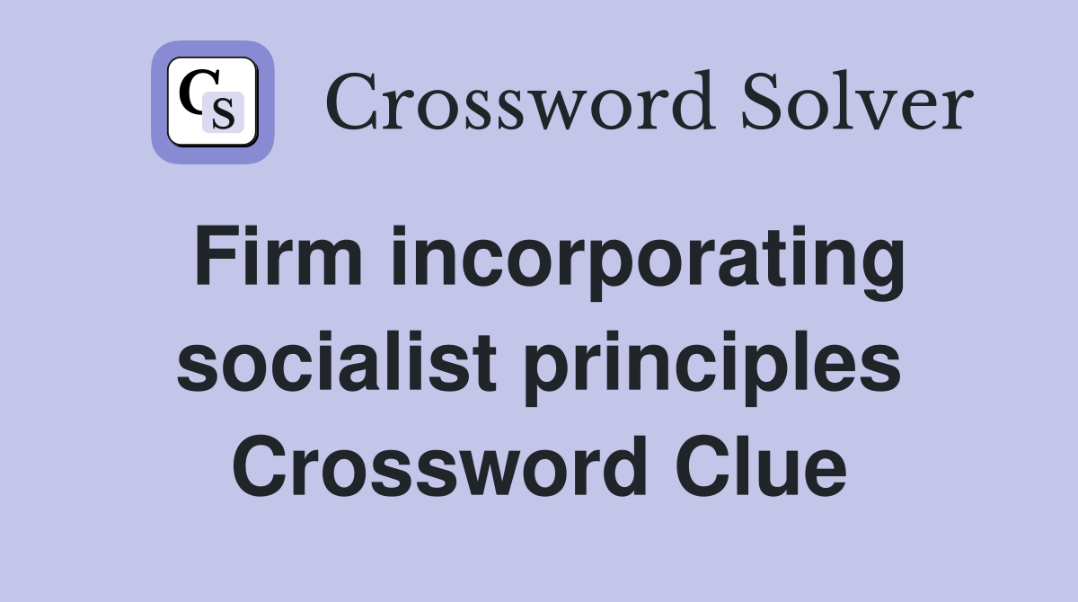 Firm incorporating socialist principles Crossword Clue
