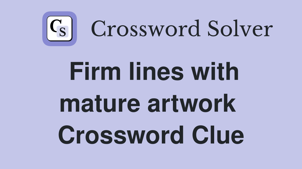 Firm lines with mature artwork  Crossword Clue