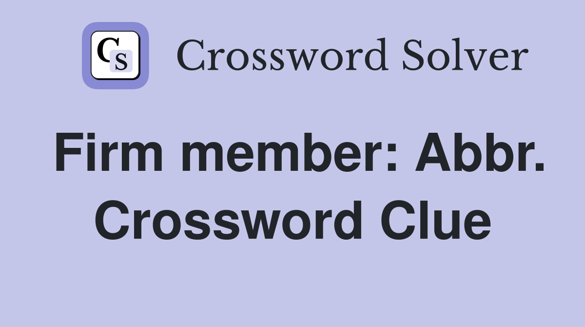 Firm member: Abbr. Crossword Clue