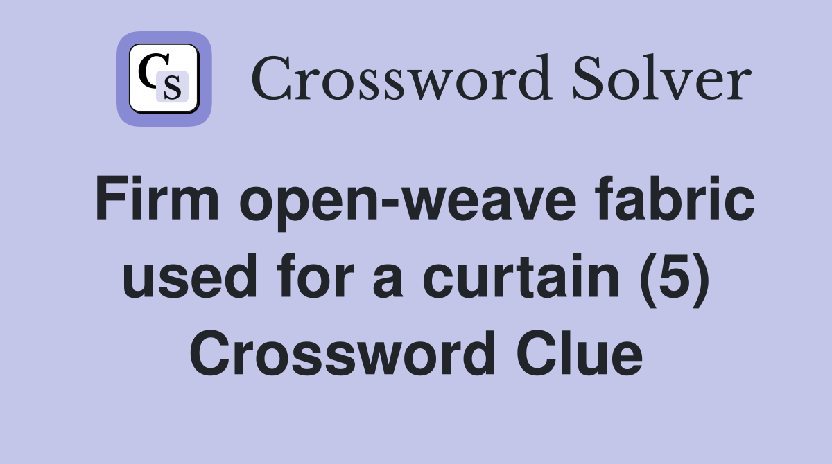 Firm open-weave fabric used for a curtain (5) Crossword Clue