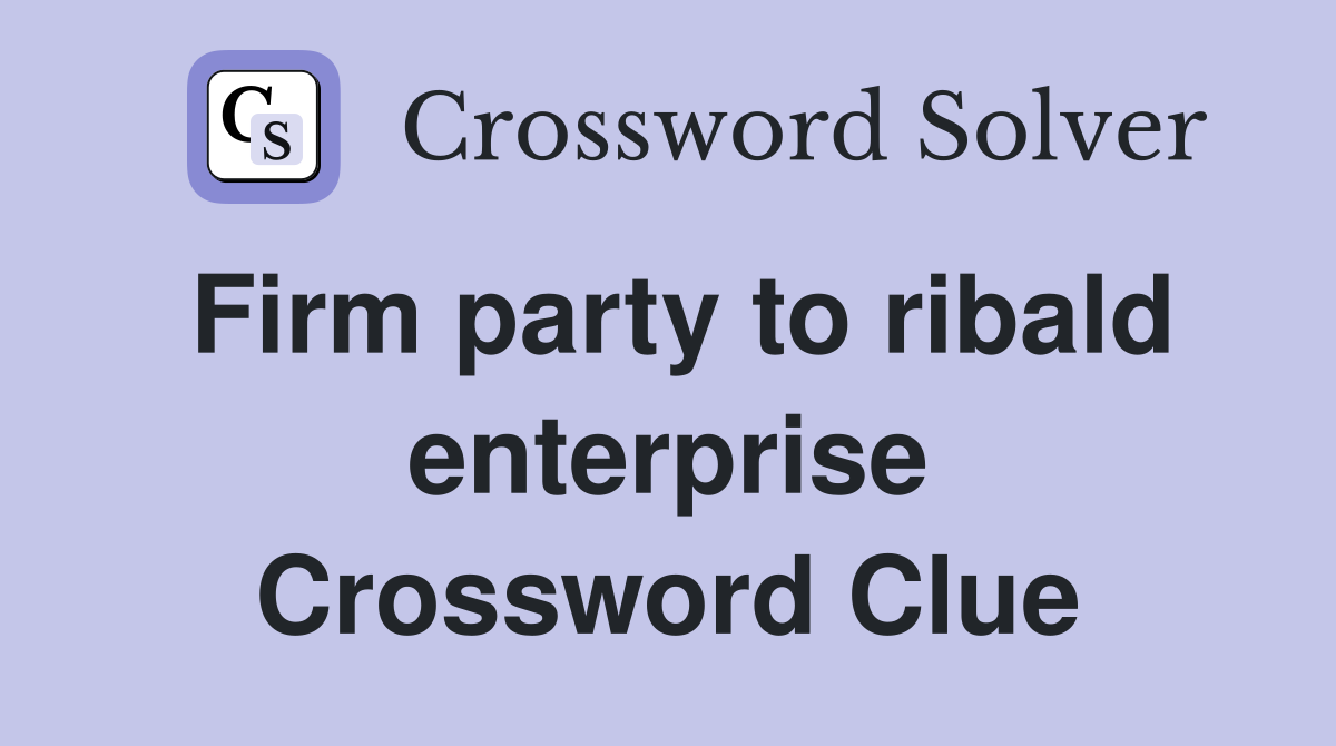 Firm party to ribald enterprise Crossword Clue