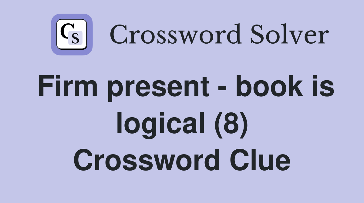 Firm present - book is logical (8) Crossword Clue