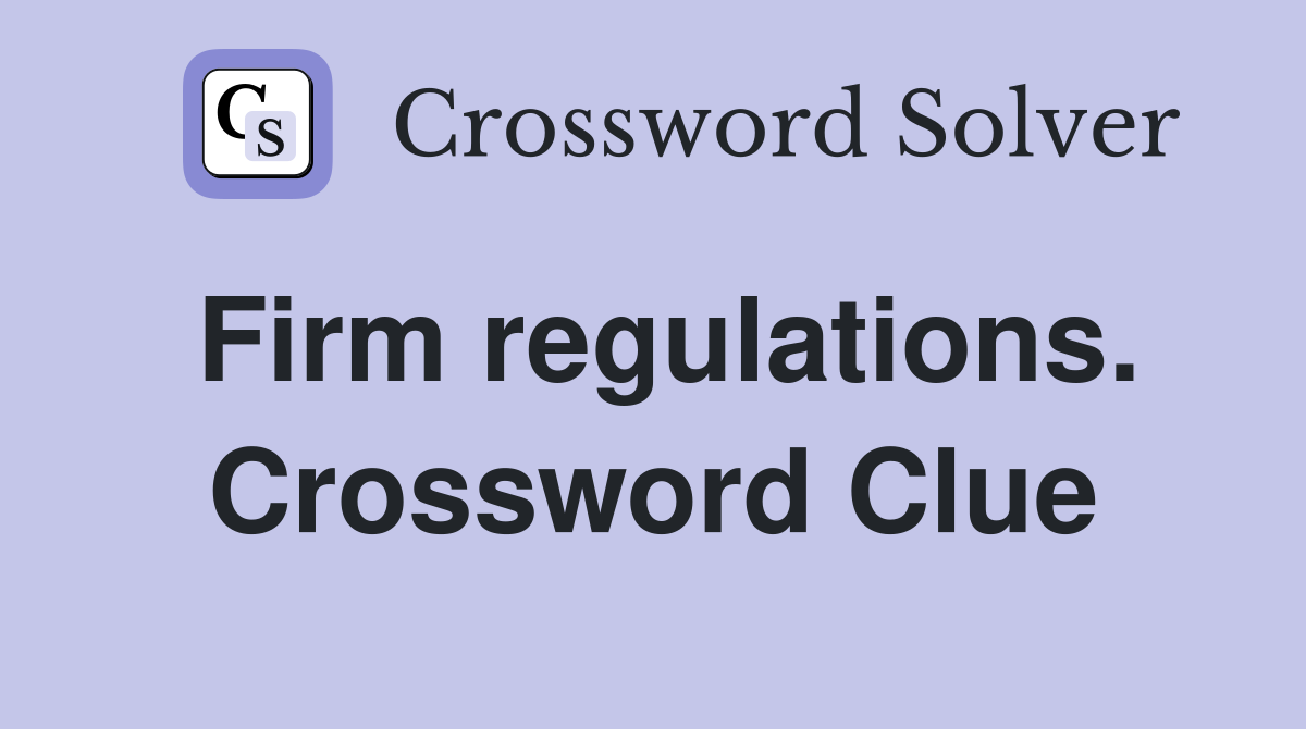 Firm regulations. Crossword Clue