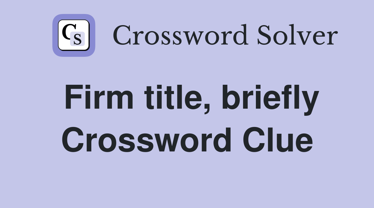 Firm title, briefly Crossword Clue