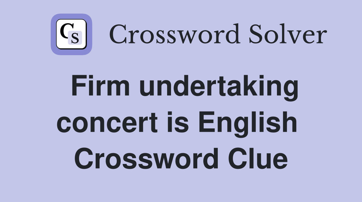 Firm undertaking concert is English  Crossword Clue