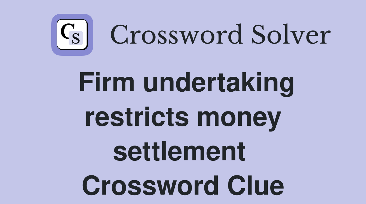 Firm undertaking restricts money settlement  Crossword Clue