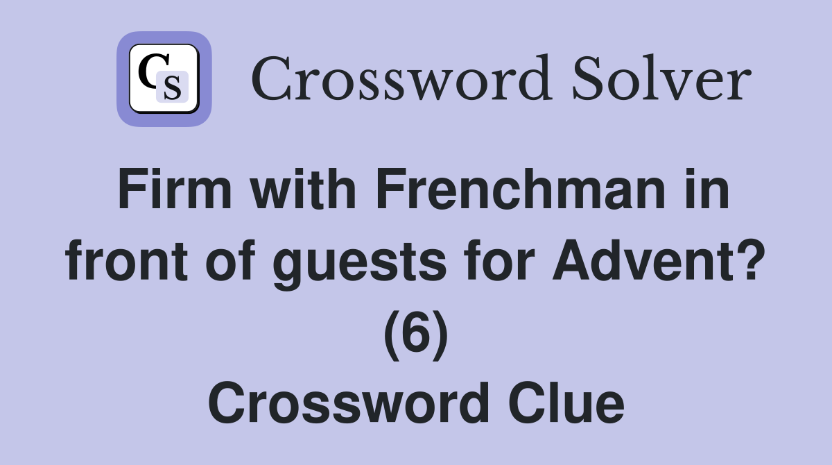 Firm with Frenchman in front of guests for Advent? (6) Crossword Clue