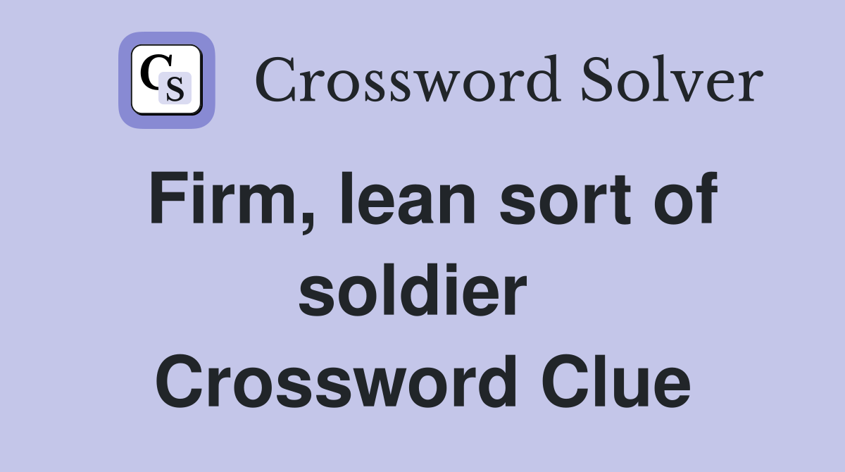 Firm, lean sort of soldier  Crossword Clue