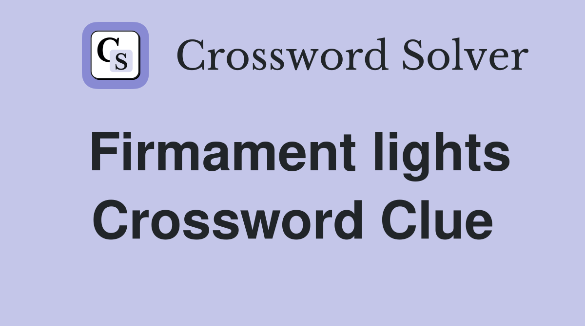 Firmament lights Crossword Clue