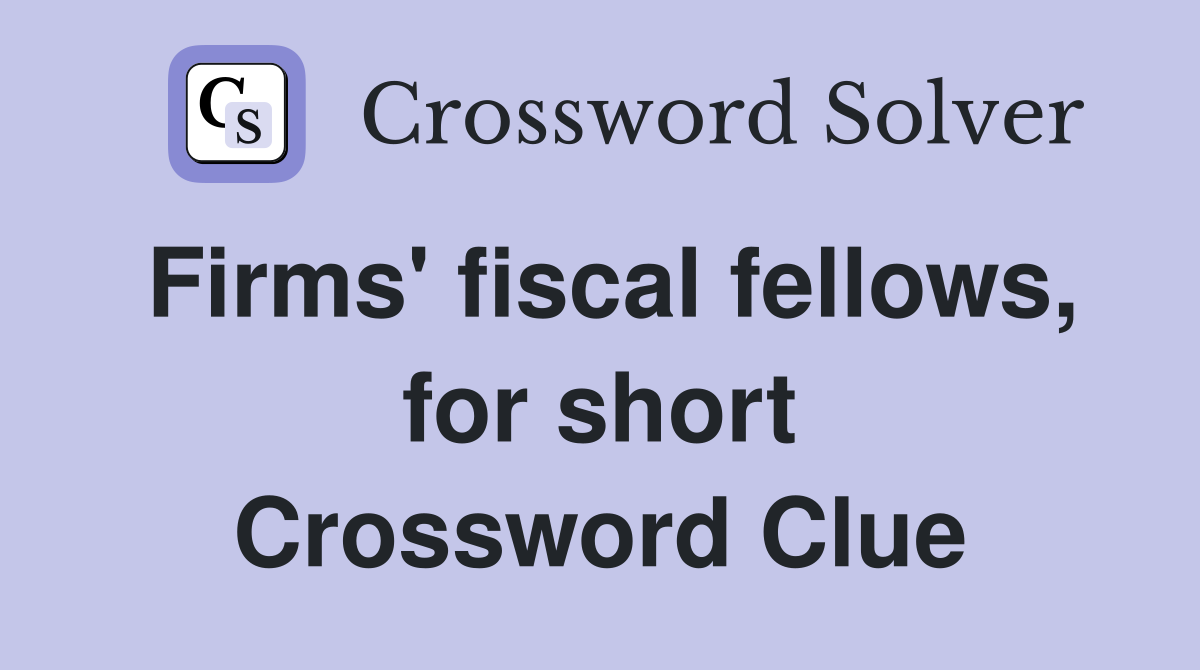 Firms' fiscal fellows, for short Crossword Clue